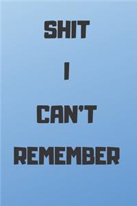 Shit I Can't Remember