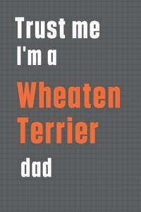 Trust me I'm a Wheaten Terrier dad