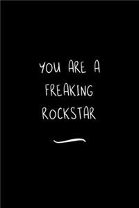 You are a Freaking Rockstar