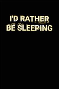 I'd Rather Be Sleeping