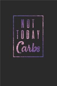 Not Today Carbs