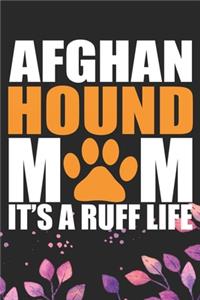 Afghan Hound Mom It's A Ruff Life