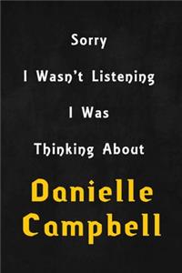 Sorry I wasn't listening, I was thinking about Danielle Campbell