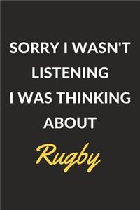 Sorry I Wasn't Listening I Was Thinking About Rugby