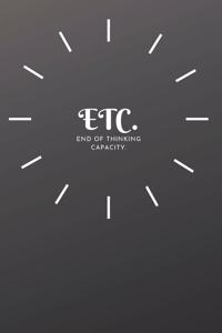 ETC. End of Thinking Capacity.