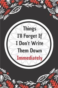 Things I'll Forget If I Don't Write Them Down Immediately