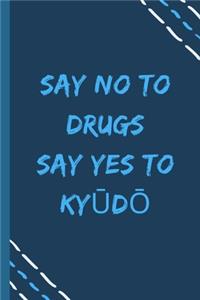 say no to drugs say yes to Kyūdō -Composition Sport Gift Notebook