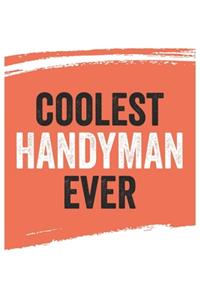 Coolest handyman Ever Notebook, handymans Gifts handyman Appreciation Gift, Best handyman Notebook A beautiful