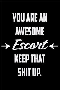 You Are An Awesome Escort Keep That Shit Up