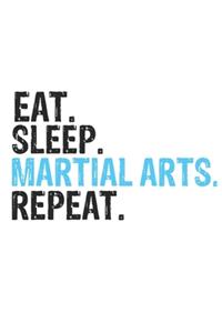 Eat Sleep Martial arts Repeat Best Gift for Martial arts Fans Notebook A beautiful