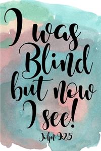 I Was Blind But Now I See: Lined Journal 6x9 Christian Bible Scripture