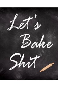 Let's Bake Shit