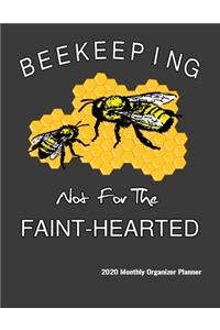 Beekeeping Not For The Faint-Hearted 2020 Monthly Organizer Planner
