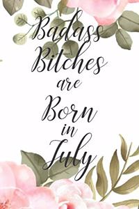 Badass Bitches are Born in July