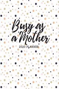Busy As A Mother 2020 Planner
