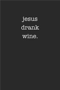 Jesus Drank Wine Funny Drinking Journal Sarcastic Minimalist 120 Pages Lined Notebook