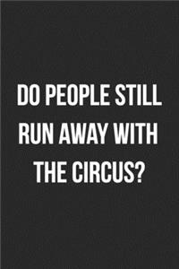 Do People Still Run Away With The Circus