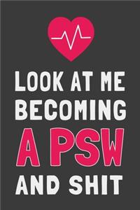Look At Me Becoming a PSW and Shit