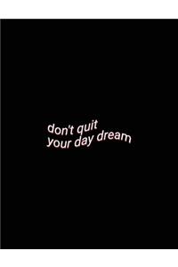 don't quit your day dream