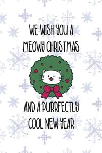 We Wish You A Meowy Christmas And Purrfectly Cool New Year.