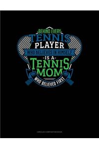 Behind Every Tennis Player Who Believes In Himself Is A Tennis Mom Who Believed First