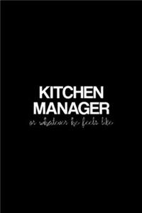 Kitchen Manager Or Whatever He Feels Like