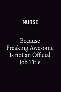 Nurse Because Freaking Awesome Is Not An Official Job Title