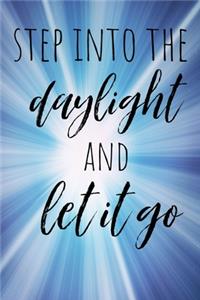 Step Into the Daylight and Let It Go