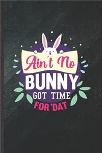 Ain't No Bunny Got Time for 'Dat