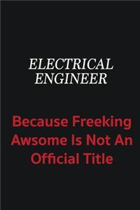 electrical engineer because freeking awsome is not an official title