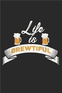 Life Is Brewtiful: Notebook A5 Size, 6x9 inches, 120 lined Pages, Homebrewing Craft Beer Brewing Homebrew Homebrewer Brewer Brewery