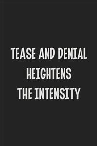 Tease And Denial Heightens The Intensity