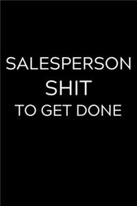 Salesperson Shit To Get Done