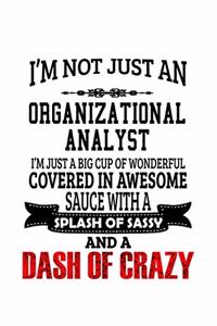 I'm Not Just An Organizational Analyst I'm Just A Big Cup Of Wonderful