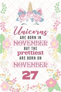 Unicorns Are Born In November But The Prettiest Are Born On November 27