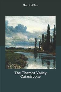 The Thames Valley Catastrophe