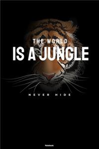 The World is a Jungle Never Hide Notebook