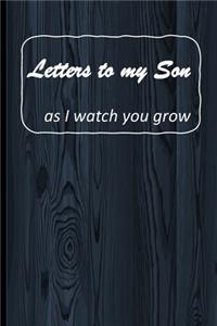 Letters to my Son: Letters to My Son Lined Journal - Keepsake Notebook for Dads, Step-Dads, GrandDads to record the different stages of their boys life as he grows. - 