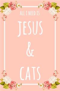 All I Need Is Jesus And Cats: 6x9" Dot Bullet Floral Notebook/Journal Funny Gift Idea