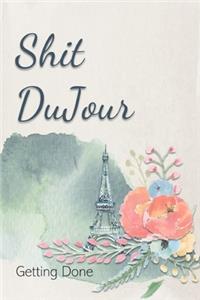 Shit DuJour Getting Done
