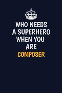 Who Needs A Superhero When You Are Composer
