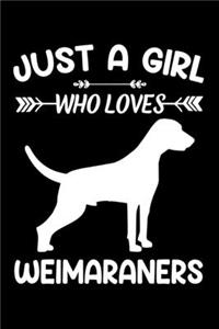 Just A Girl Who Loves WEIMARANERS