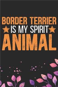 Border Terrier Is My Spirit Animal