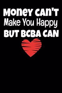 Money Cant Make You Happy But BCBA Can