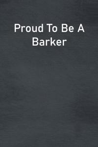 Proud To Be A Barker