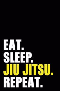 Eat Sleep Jiu Jitsu Repeat