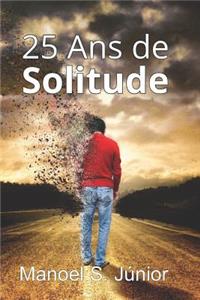 25 ANS de Solitude