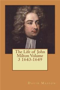 The Life of John Milton Volume 3 1643-1649