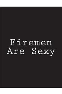 Firemen Are Sexy
