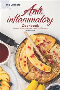 The Ultimate Anti-Inflammatory Cookbook: Healthy Anti-Inflammatory Recipes Inspired by Global Cuisine!